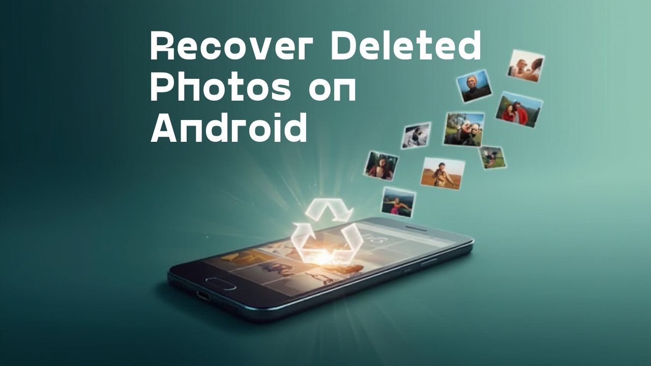 How to Recover Deleted Photos on Android