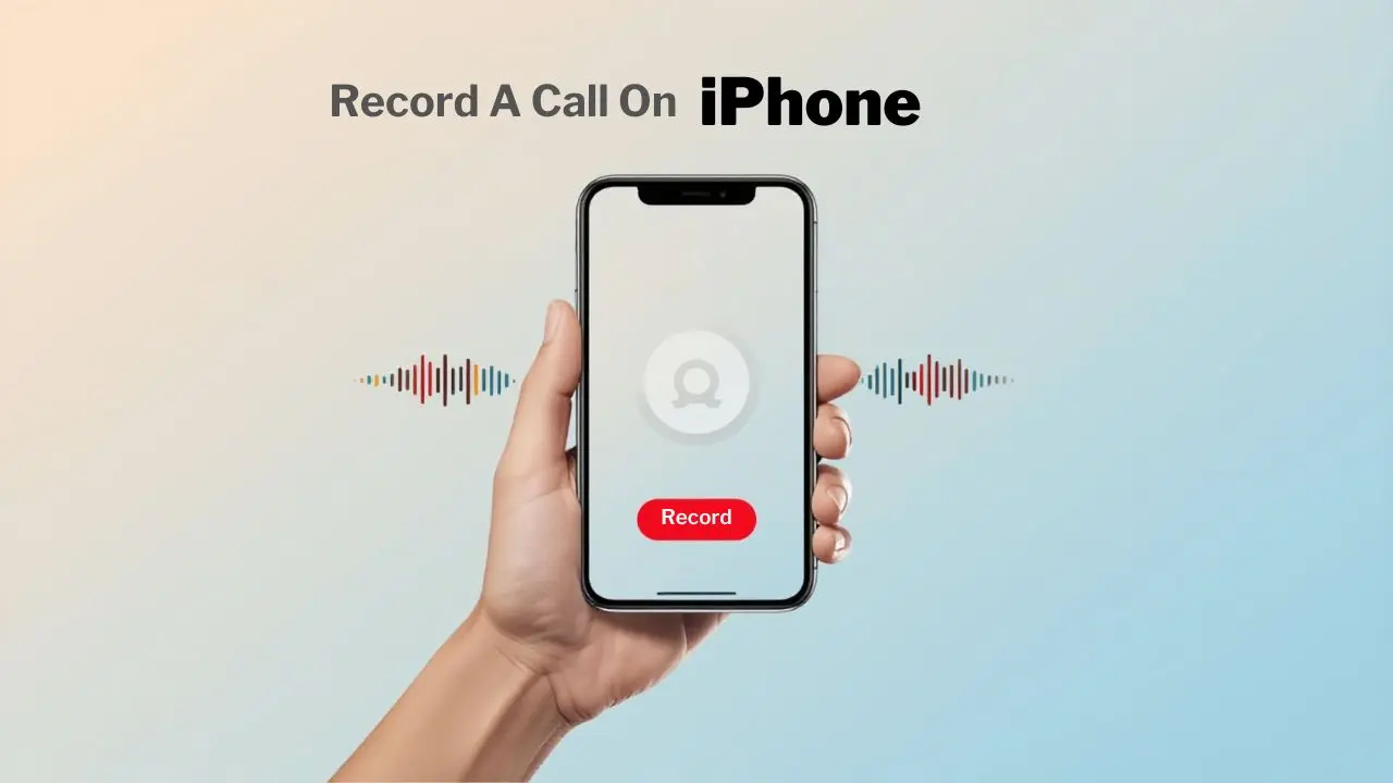 How to Record a Phone Call on iPhone: Legal & Practical Methods
