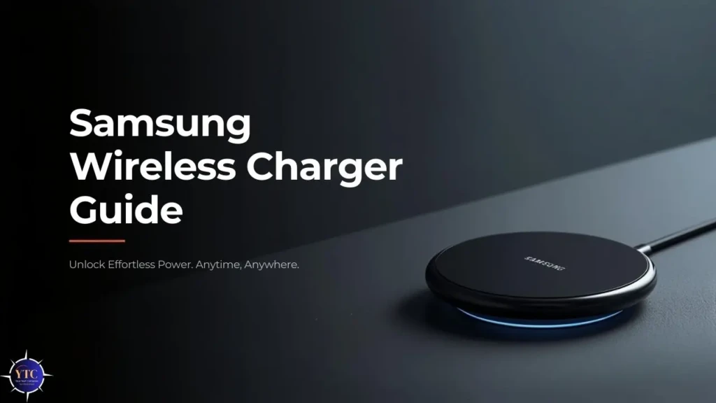 A promotional graphic titled “Samsung Wireless Charger Guide” with the tagline “Unlock Effortless Power. Anytime, Anywhere.” beside a sleek black Samsung wireless charging pad glowing with a blue ring on a dark surface, introducing a comprehensive resource for selecting and using Samsung’s wireless charging solutions.