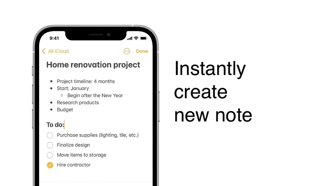 A single iPhone screen showing a structured “Home renovation project” note with headings, bullet points, subtasks, and a completed checkbox (“Hire contractor”), alongside bold text on the right reading “Instantly create new note,” emphasizing quick note creation and task management in the Notes app.