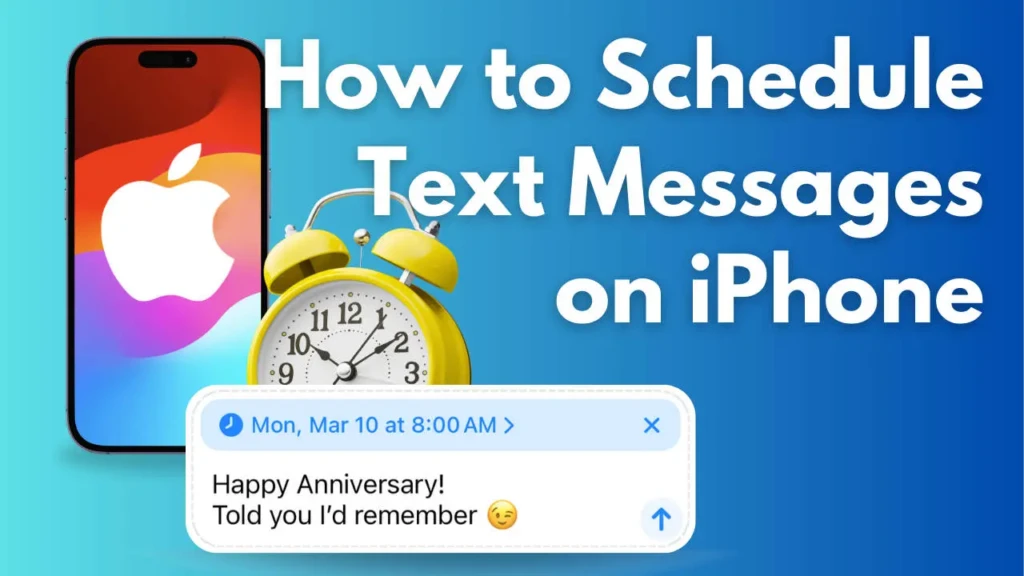 A tutorial header titled “How to Schedule Text Messages on iPhone,” featuring an iPhone with the Apple logo, a yellow analog alarm clock, and a message bubble preview reading “Happy Anniversary! Told you I’d remember 😊” with a scheduled time of “Mon, Mar 10 at 8:00 AM,” visually introducing the process of scheduling SMS/iMessage on iOS.