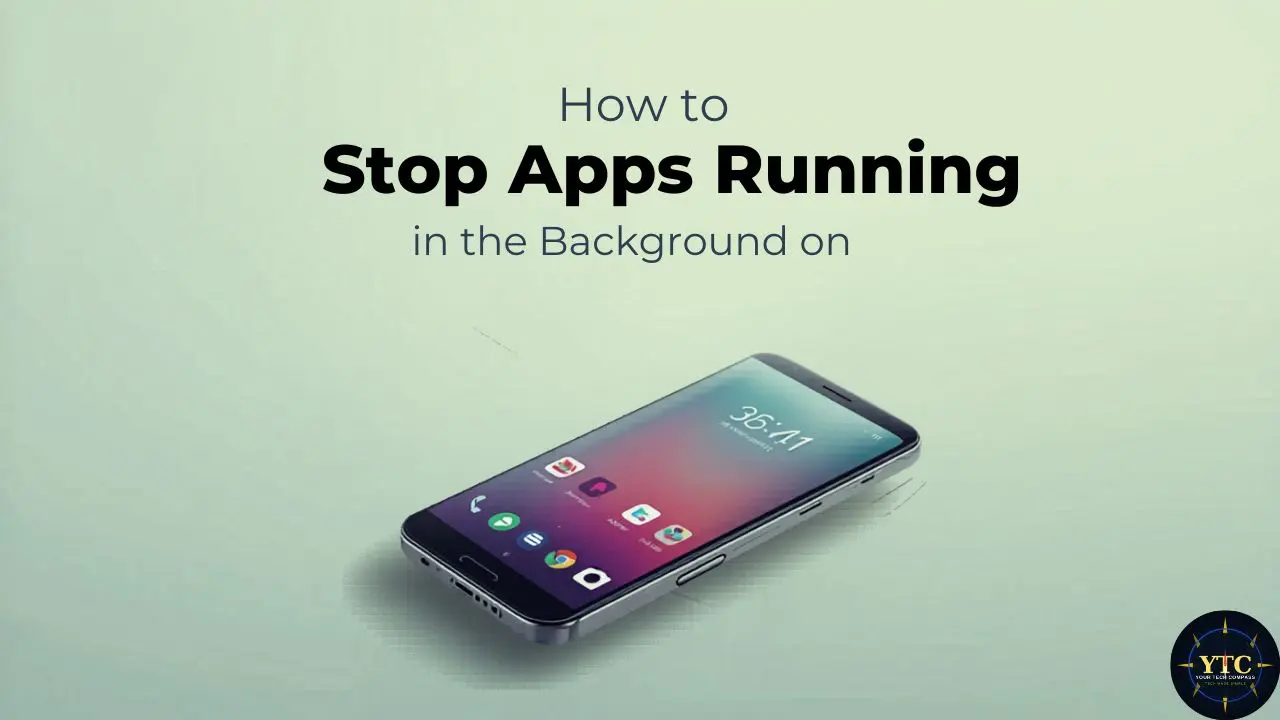 A smartphone displaying a home screen with app icons is tilted above a light gradient background. Text reads 'How to Stop Apps Running in the Background on.' The tone is instructional and tech-focused.