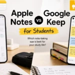 Apple Notes vs Google Keep for Students